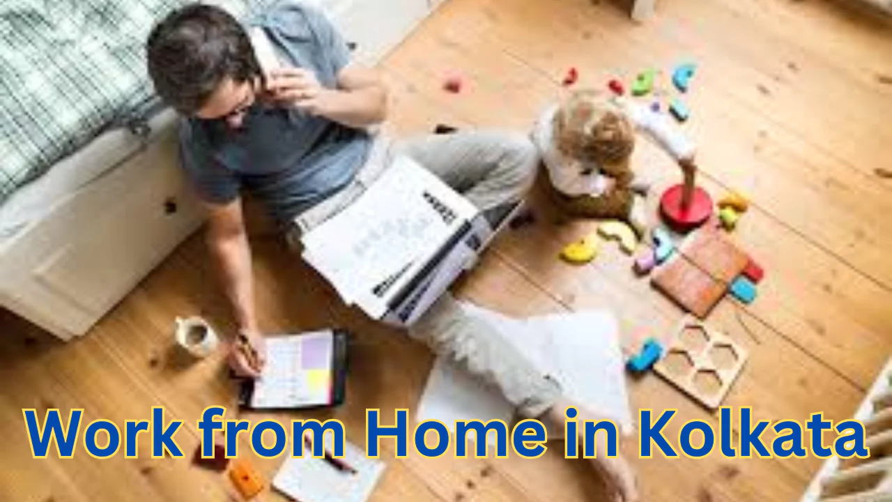 Work from Home in Kolkata 2025